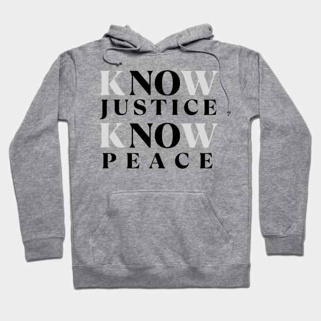 Know Justice Know Peace Hoodie by Fj Greetings